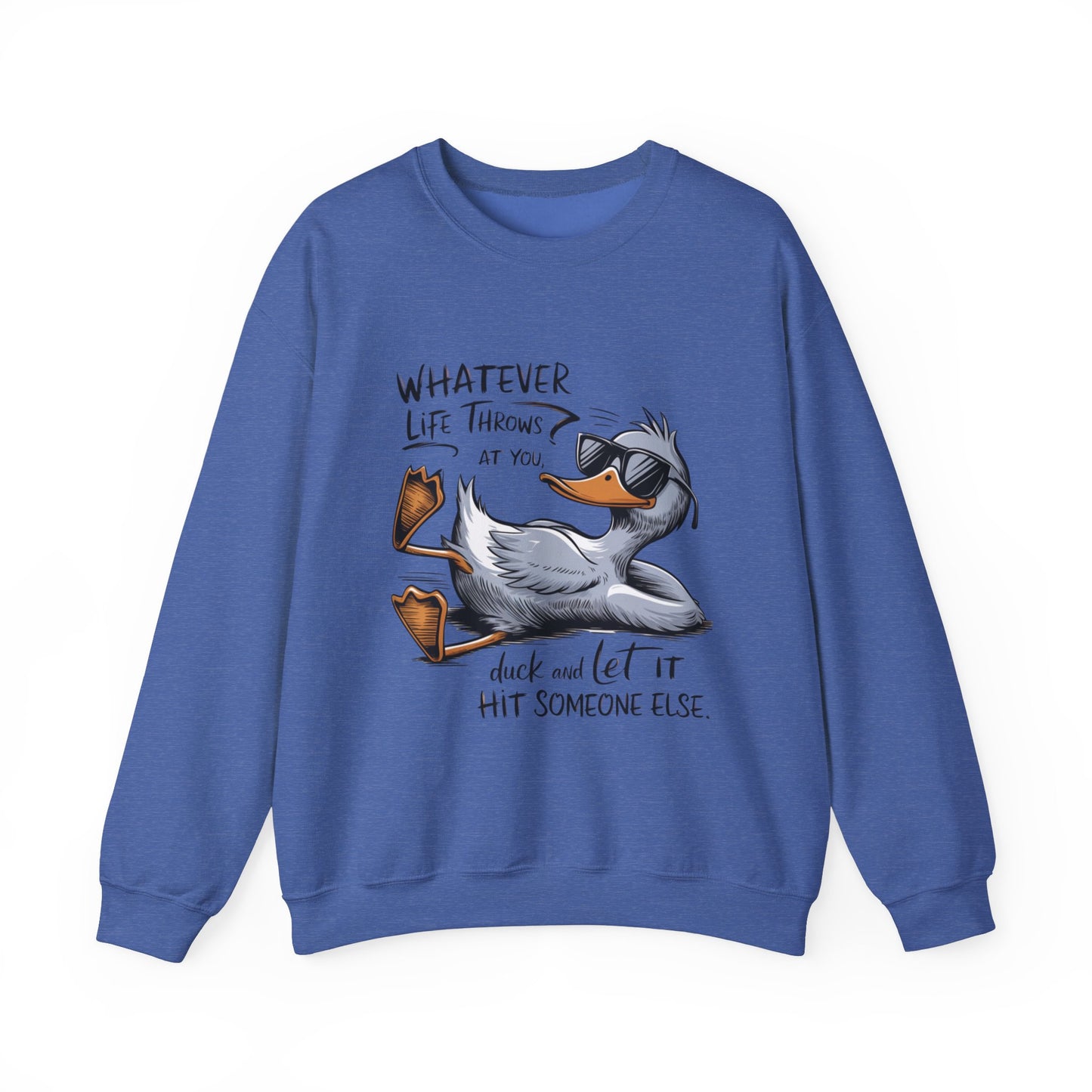 "Whatever Life Throws at You" Unisex Duck Sweatshirt - Funny Comfortable Crewneck