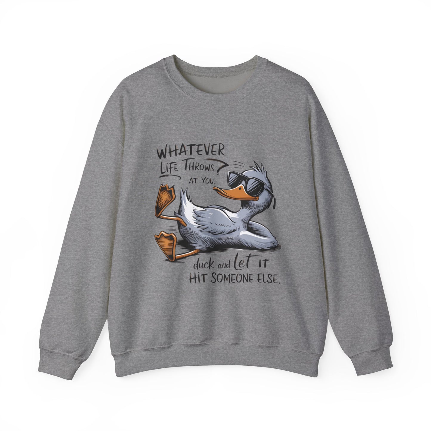 "Whatever Life Throws at You" Unisex Duck Sweatshirt - Funny Comfortable Crewneck