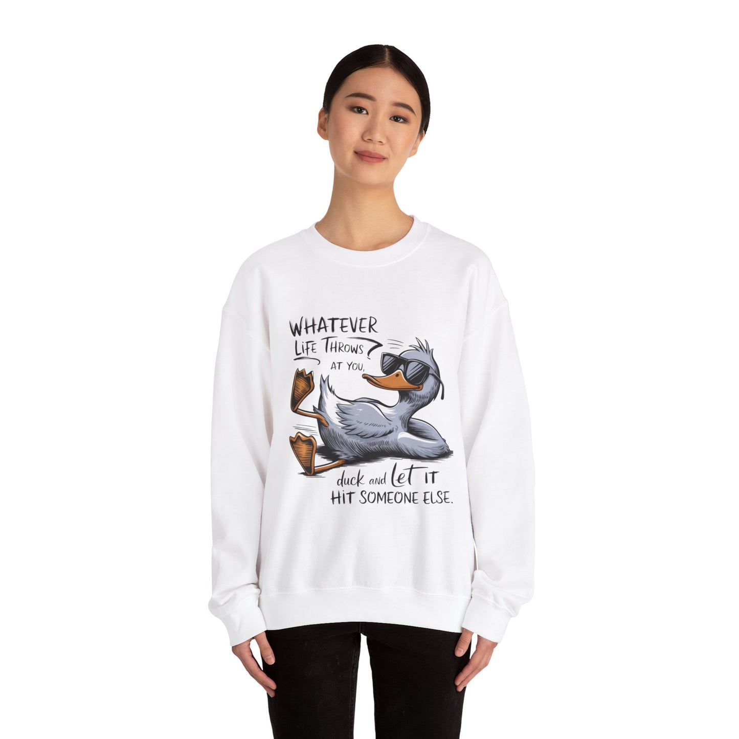 "Whatever Life Throws at You" Unisex Duck Sweatshirt - Funny Comfortable Crewneck