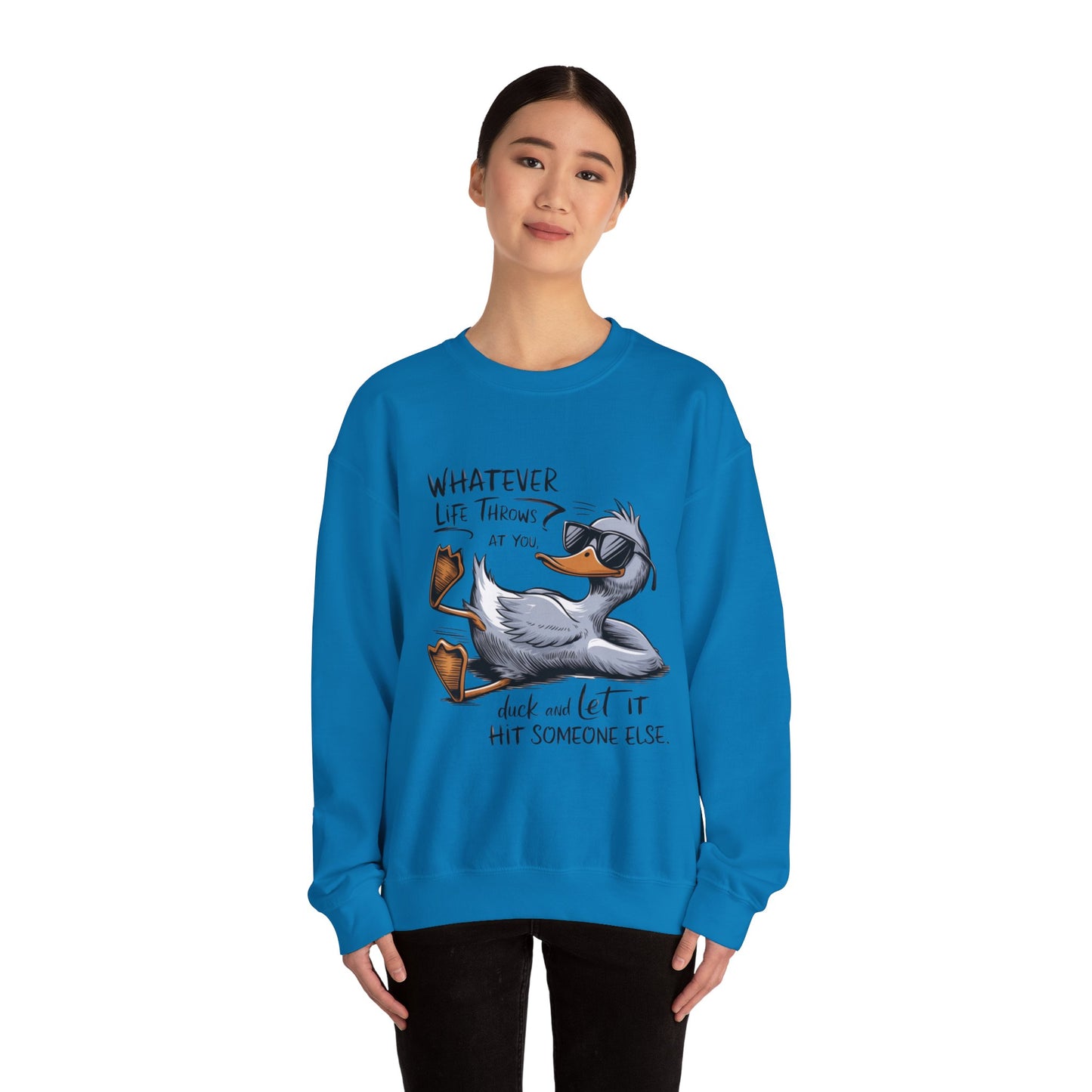 "Whatever Life Throws at You" Unisex Duck Sweatshirt - Funny Comfortable Crewneck