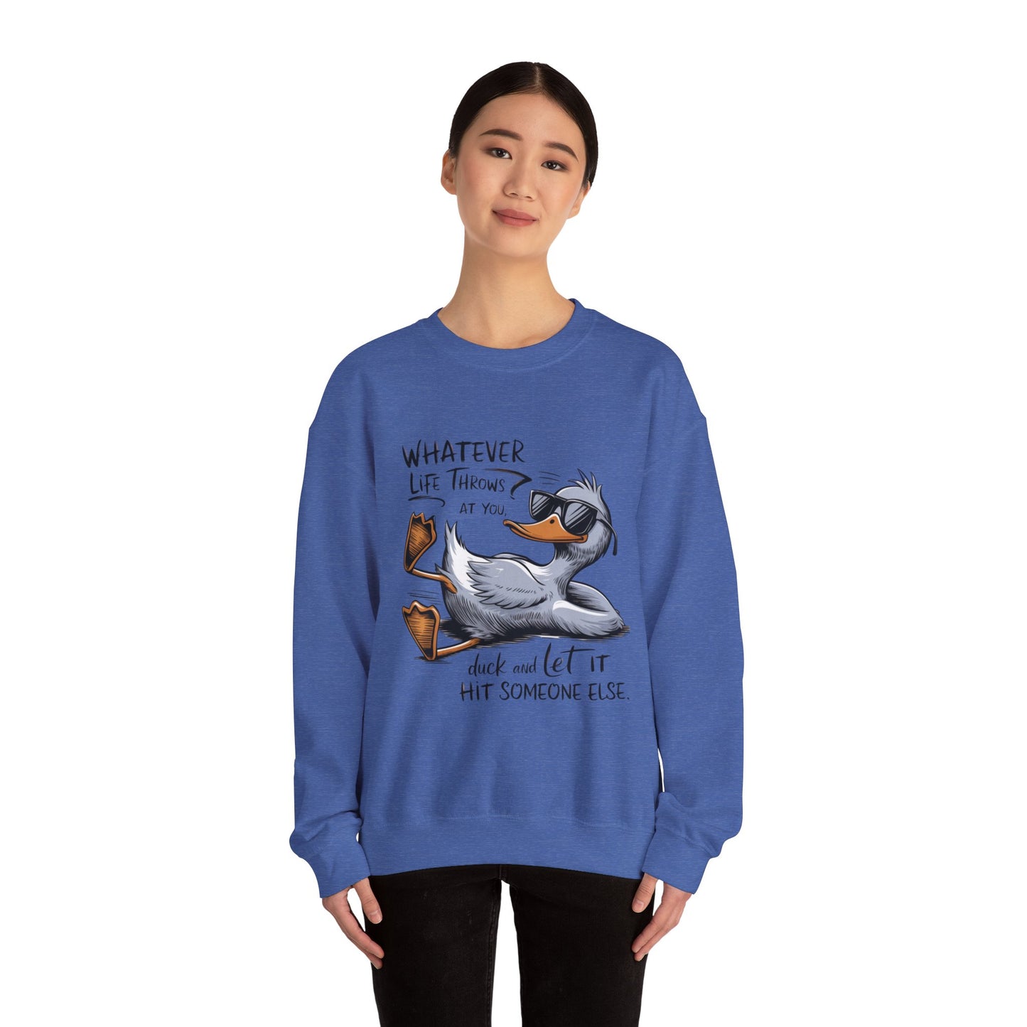 "Whatever Life Throws at You" Unisex Duck Sweatshirt - Funny Comfortable Crewneck