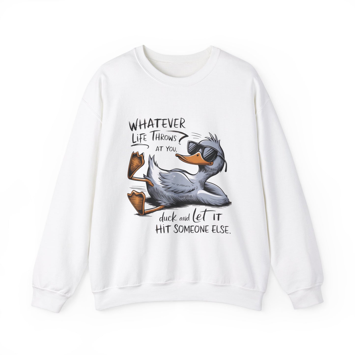 "Whatever Life Throws at You" Unisex Duck Sweatshirt - Funny Comfortable Crewneck