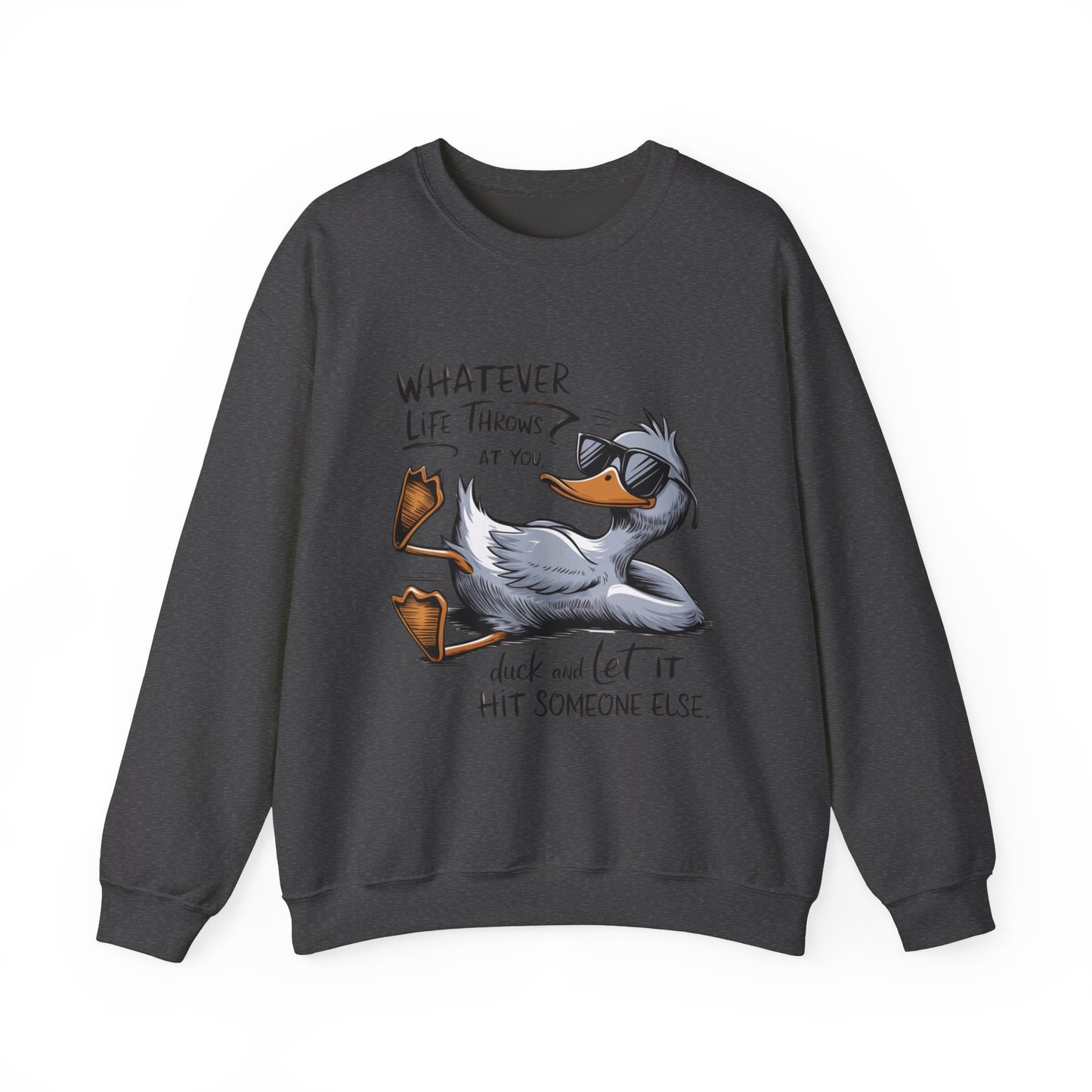 "Whatever Life Throws at You" Unisex Duck Sweatshirt - Funny Comfortable Crewneck