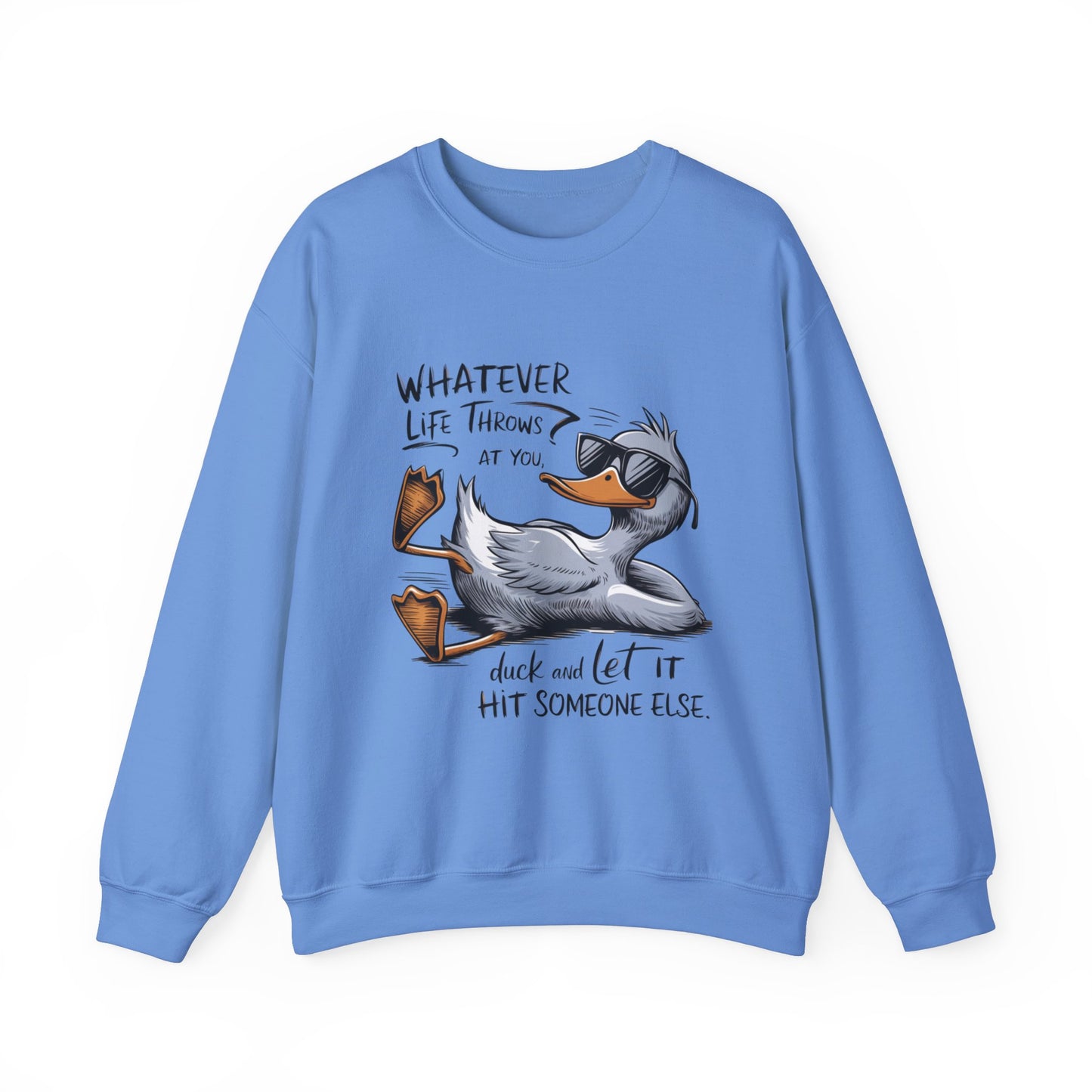 "Whatever Life Throws at You" Unisex Duck Sweatshirt - Funny Comfortable Crewneck