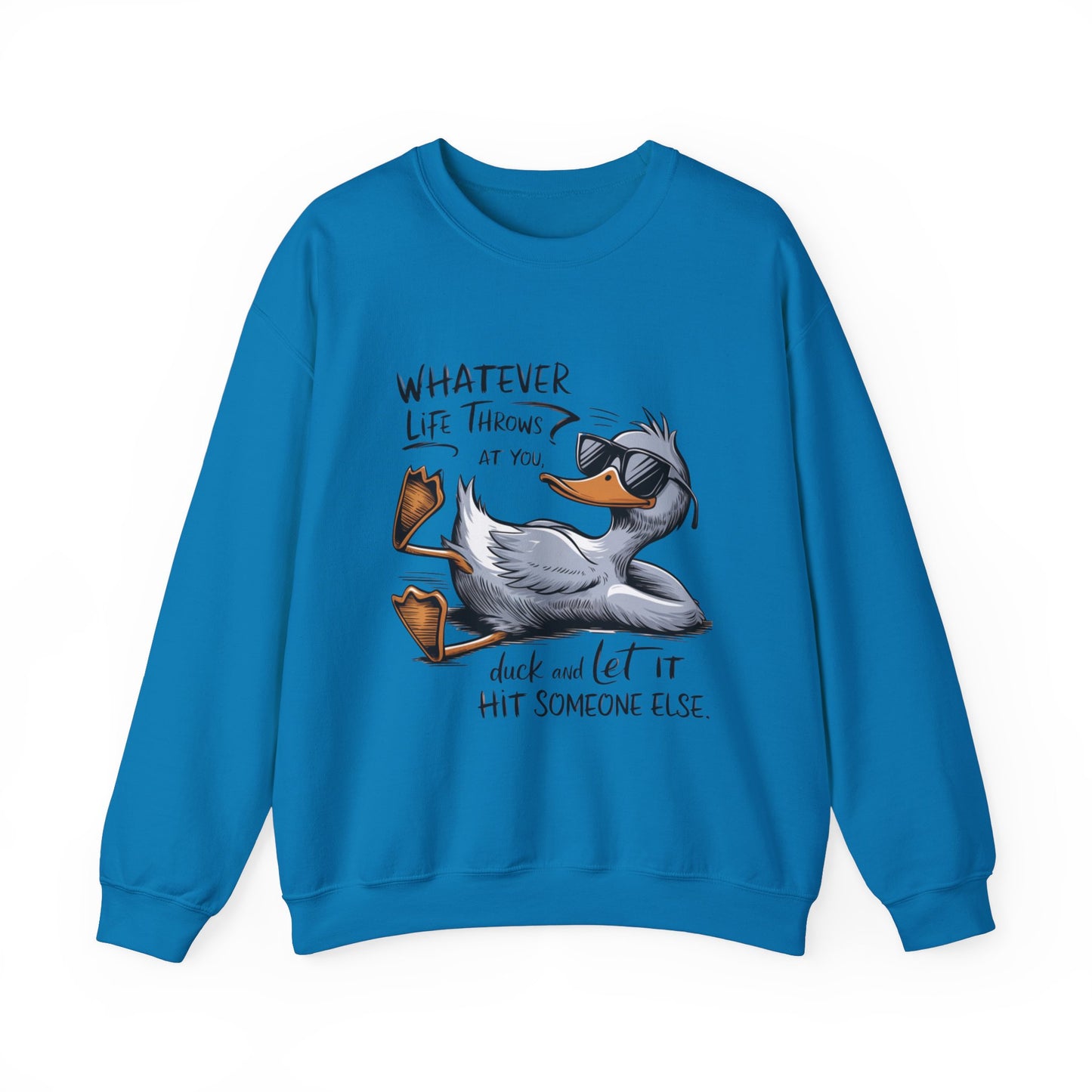 "Whatever Life Throws at You" Unisex Duck Sweatshirt - Funny Comfortable Crewneck