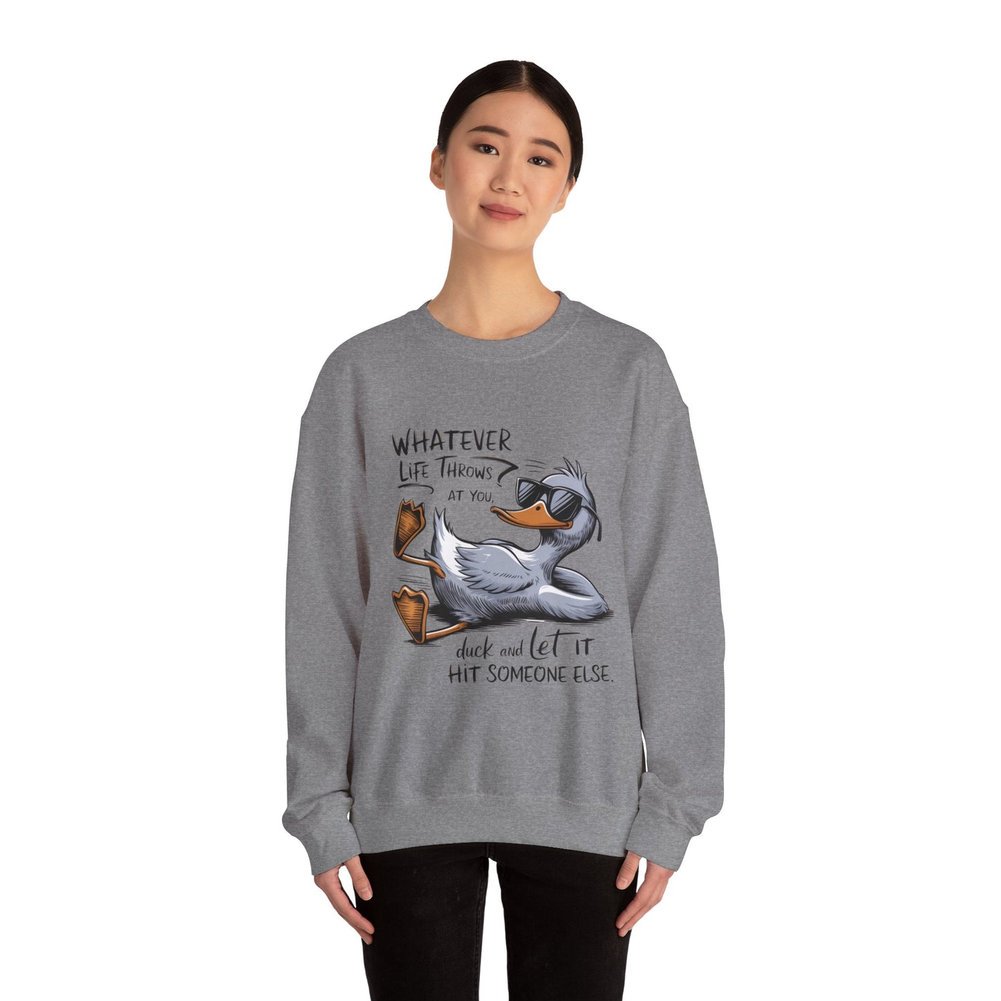 "Whatever Life Throws at You" Unisex Duck Sweatshirt - Funny Comfortable Crewneck